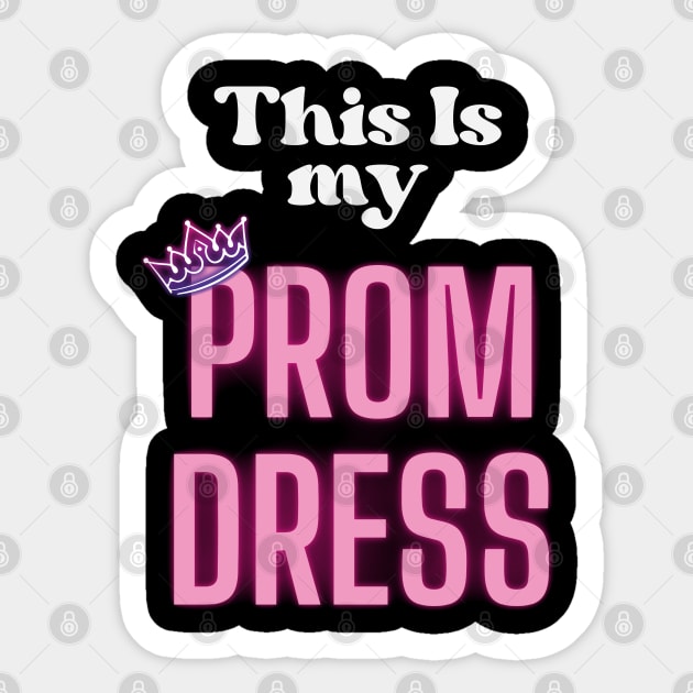 This Is My Prom Dress Sticker by storyofluke